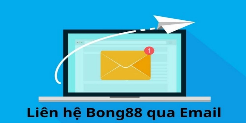 Liên hệ Bong88 thông qua Email rất chi tiết 